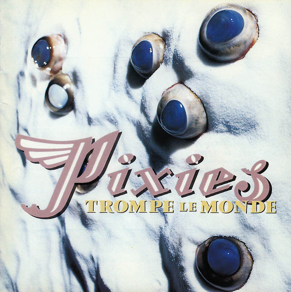 [母带音乐] 美国另类摇滚 Pixies – Trompe Le Monde 1991/2008 [LP 24bit/192kHz]